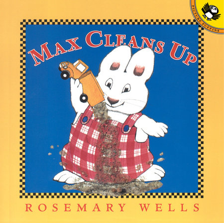 Max Cleans Up Paperback by Rosemary Wells; Illustrated by Rosemary Wells