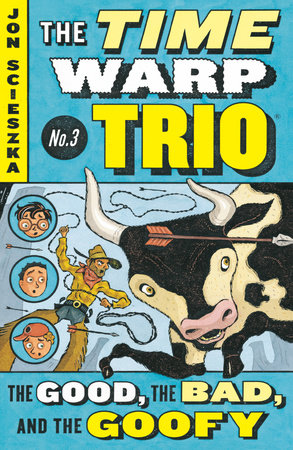 The Good, the Bad, and the Goofy #3 Paperback by Jon Scieszka; Illustrated by Lane Smith
