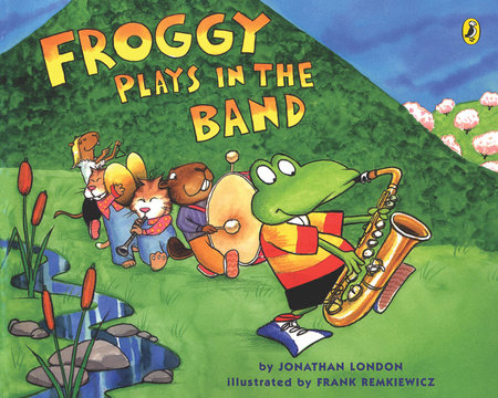 Froggy Plays in the Band Paperback by Jonathan London; Illustrated by Frank Remkiewicz