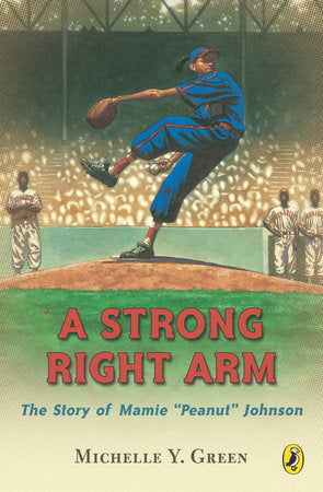 A Strong Right Arm Paperback by Michelle Green; Illustrated by Kadir Nelson