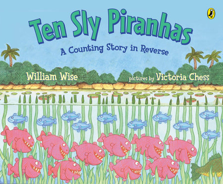 Ten Sly Piranhas Paperback by William Wise; Illustrated by Victoria Chess