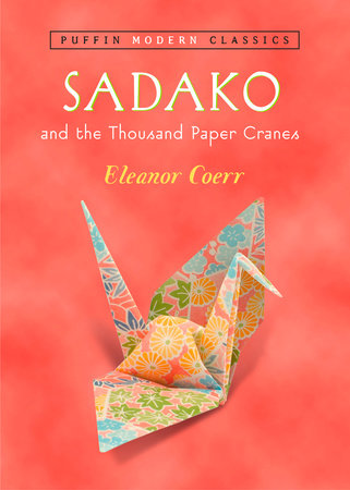 Sadako and the Thousand Paper Cranes (Puffin Modern Classics) Paperback by Eleanor Coerr; Illustrated by Ronald Himler