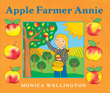 Apple Farmer Annie Paperback by Monica Wellington; Illustrated by Monica Wellington