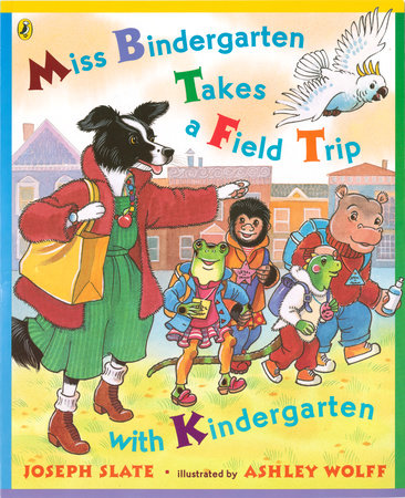 Miss Bindergarten Takes a Field Trip with Kindergarten Paperback by Joseph Slate; Illustrated by Ashley Wolff