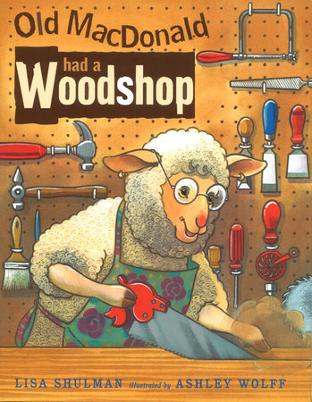 Old MacDonald Had a Woodshop Paperback by Lisa Shulman; Illustrated by Ashley Wolff