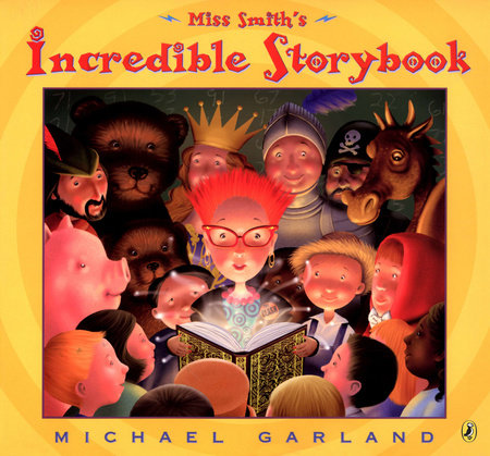 Miss Smith's Incredible Storybook Paperback by Michael Garland; Illustrated by Michael Garland