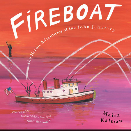 Fireboat TR by Maira Kalman; Illustrated by Maira Kalman