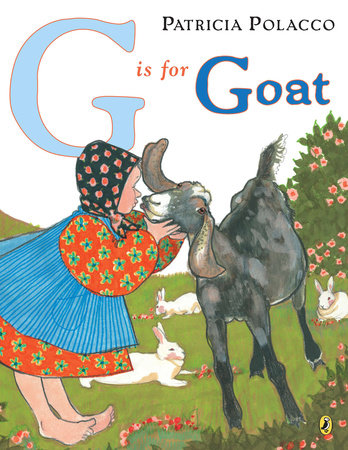 G is for Goat Paperback by Patricia Polacco; Illustrated by Patricia Polacco