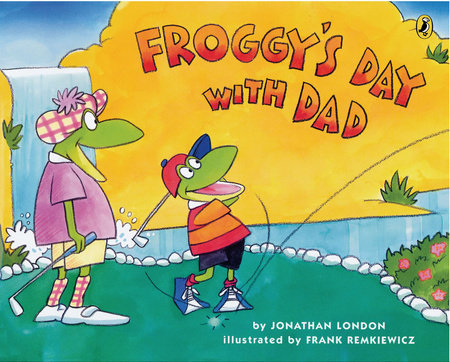 Froggy's Day with Dad Paperback by Jonathan London; Illustrated by Frank Remkiewicz