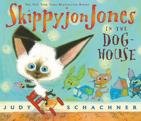 Skippyjon Jones in the Doghouse Paperback by Judy Schachner; Illustrated by Judy Schachner