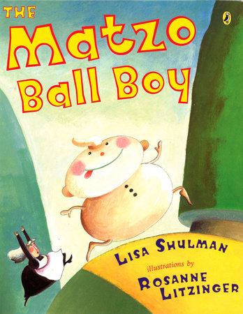 The Matzo Ball Boy Paperback by Lisa Shulman; Illustrated by Rosanne Litzinger