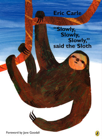 "Slowly, Slowly, Slowly," said the Sloth TR by Eric Carle; Illustrated by Eric Carle