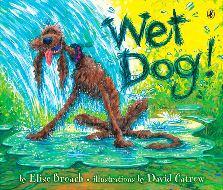 Wet Dog! Paperback by Elise Broach; Illustrated by David Catrow