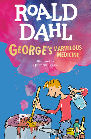 George's Marvelous Medicine Paperback by Roald Dahl; Illustrated by Quentin Blake