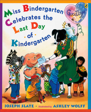 Miss Bindergarten Celebrates the Last Day of Kindergarten Paperback by Joseph Slate; Illustrated by Ashley Wolff
