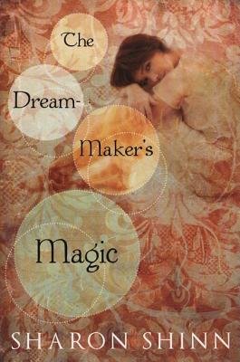 The Dream-Maker's Magic Paperback by Sharon Shinn