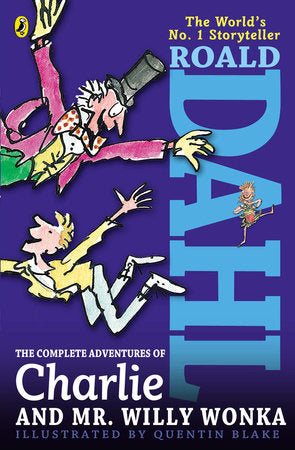 The Complete Adventures of Charlie and Mr. Willy Wonka Paperback by Roald Dahl; Illustrated by Quentin Blake
