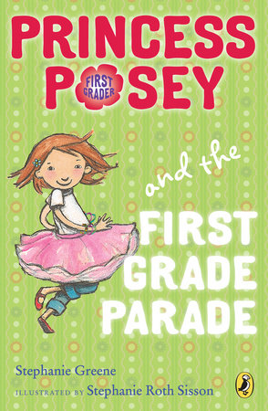 Princess Posey and the First Grade Parade Paperback by Stephanie Greene; Illustrated by Stephanie Roth Sisson