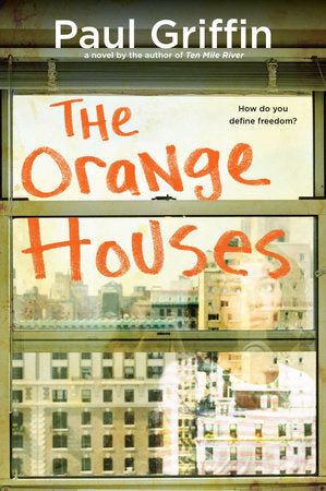 The Orange Houses Paperback by Paul Griffin
