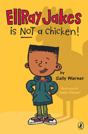 EllRay Jakes Is Not a Chicken Paperback by Sally Warner; Illustrated by Jamie Harper