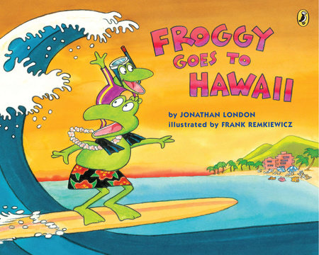 Froggy Goes to Hawaii Paperback by Jonathan London; Illustrated by Frank Remkiewicz