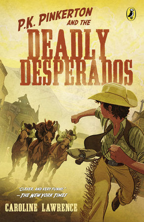 P.K. Pinkerton and the Case of the Deadly Desperados Paperback by Caroline Lawrence