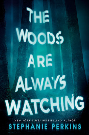 The Woods Are Always Watching TR by Stephanie Perkins