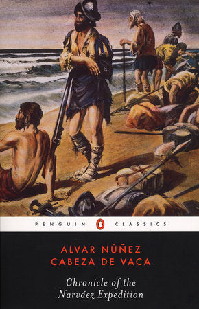 Chronicle of the Narvaez Expedition Paperback by Alvar Nunez Cabeza de Vaca; Translated by Fanny Bandelier; Revised and Annotatedby Harold Augenbraun; Intoduction by Ilan Stavans
