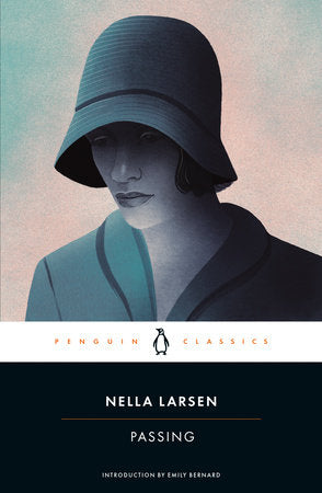 Passing TR by Nella Larsen; Introduction by Emily Bernard; Notes by Thadious M. Davis