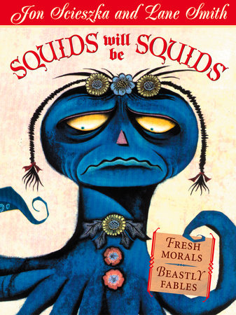 Squids Will Be Squids Paperback by Jon Scieszka; Illustrated by Lane Smith