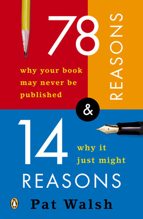 78 Reasons Why Your Book May Never Be Published and 14 Reasons Why It Just Might Paperback by Pat Walsh