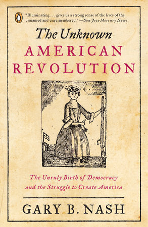 The Unknown American Revolution Paperback by Gary B. Nash