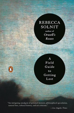A Field Guide to Getting Lost Paperback by Rebecca Solnit