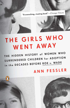 The Girls Who Went Away Paperback by Ann Fessler