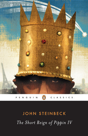 The Short Reign of Pippin IV Paperback by John Steinbeck