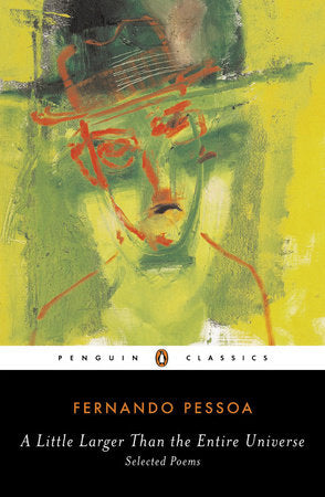 A Little Larger Than the Entire Universe Paperback by Fernando Pessoa; Edited and Translated with and Introduction and Notes by Richard Zenith