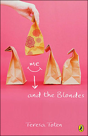 Me and the Blondes Paperback by Teresa Toten