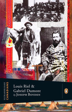 Extraordinary Canadians: Louis Riel and Gabriel Dumont Paperback by Joseph Boyden
