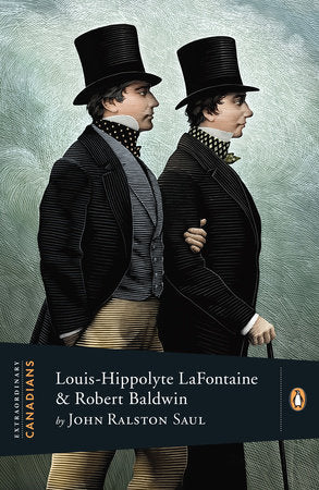Extraordinary Canadians: Louis Hippolyte Lafontaine and Robert Baldwin Paperback by John Ralston Saul