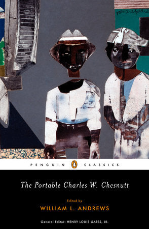 The Portable Charles W. Chesnutt Paperback by Charles W. Chesnutt; Edited with an Introduction by William L. Andrews; General Editor: Henry Louis Gates, Jr.
