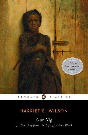 Our Nig Paperback by Harriet E. Wilson; Edited with Notes by P. Gabrielle Foreman and Reginald H. Pitts; Introduction by P. Gabrielle Foreman