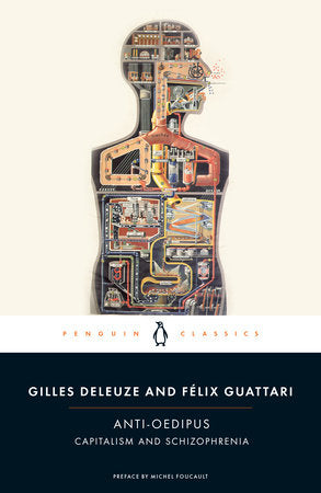 Anti-Oedipus Paperback by Gilles Deleuze and Félix Guattari; Preface by Michel Foucault; Introduction by Mark Seem; Translated by Robert Hurley, Mark Seem, and Helen R. Lane