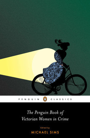 The Penguin Book of Victorian Women in Crime Paperback by Edited with an Introduction and Notes by Michael Sims