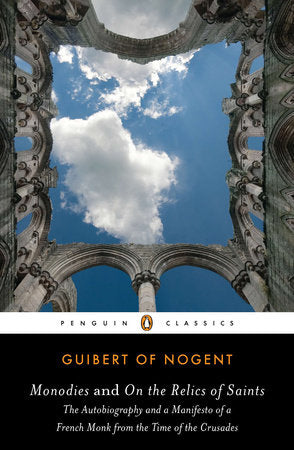 Monodies and On the Relics of Saints Paperback by Guibert of Nogent