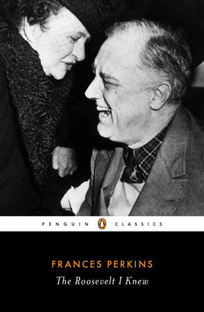 The Roosevelt I Knew Paperback by Frances Perkins