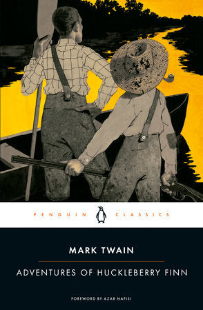 Adventures of Huckleberry Finn Paperback by Mark Twain; Foreword by Azar Nafisi; Introduction and Notes by R. Kent Rasmussen