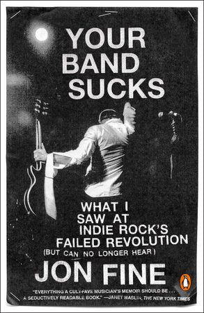 Your Band Sucks Paperback by Jon Fine