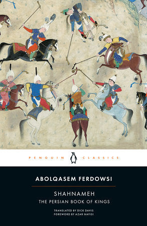 Shahnameh Paperback by Abolqasem Ferdowsi; Translated by Dick Davis; Foreword by Azar Nafisi
