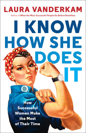 I Know How She Does It Paperback by Laura Vanderkam