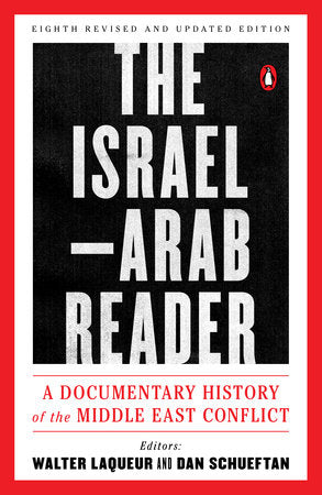 The Israel-Arab Reader Paperback by Walter Laqueur and Dan Schueftan, editors